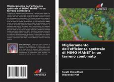 Miglioramento dell'efficienza spettrale di MIMO MANET in un terreno combinato的封面