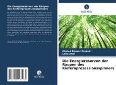 Buchcover von Die Energiereserven der Raupen des Kiefernprozessionsspinners