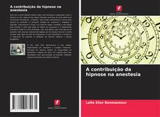 Bookcover of A contribuição da hipnose na anestesia