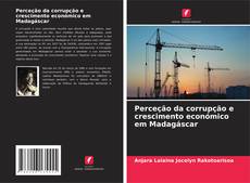 Bookcover of Perceção da corrupção e crescimento económico em Madagáscar