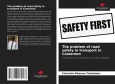 Bookcover of The problem of road safety in transport in Cameroon