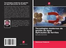 Bookcover of Tecnologias modernas de gestão da água Aplicações de ferrites