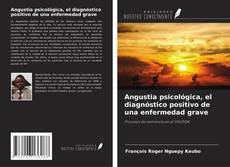 Bookcover of Angustia psicológica, el diagnóstico positivo de una enfermedad grave