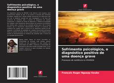 Bookcover of Sofrimento psicológico, o diagnóstico positivo de uma doença grave