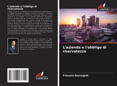 Bookcover of L'azienda e l'obbligo di riservatezza