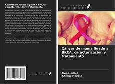 Portada del libro de Cáncer de mama ligado a BRCA: caracterización y tratamiento