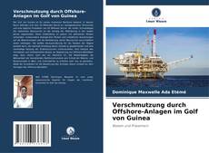 Couverture de Verschmutzung durch Offshore-Anlagen im Golf von Guinea