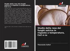 Studio della resa dei funghi ostrica in risposta a temperatura, Co2 e cu的封面