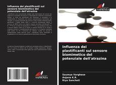 Influenza dei plastificanti sul sensore biomimetico del potenziale dell'atrazina的封面