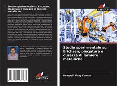 Studio sperimentale su Erichsen, piegatura e durezza di lamiere metalliche的封面