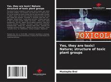 Buchcover von Yes, they are toxic! Nature; structure of toxic plant groups