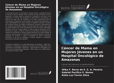 Buchcover von Cáncer de Mama en Mujeres Jóvenes en un Hospital Oncológico de Amazonas