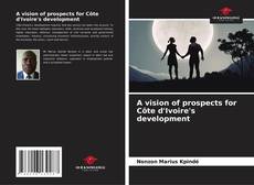 A vision of prospects for Côte d'Ivoire's development kitap kapağı