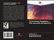 Bookcover of Tyrosinases fongiques : Une nouvelle perspective