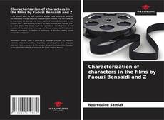 Bookcover of Characterization of characters in the films by Faouzi Bensaïdi and Z