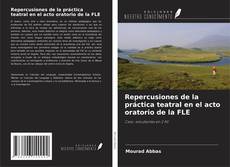 Repercusiones de la práctica teatral en el acto oratorio de la FLE的封面