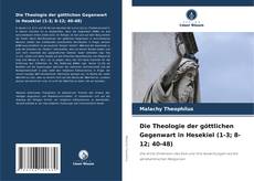 Обложка Die Theologie der göttlichen Gegenwart in Hesekiel (1-3; 8-12; 40-48)