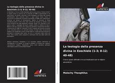 Bookcover of La teologia della presenza divina in Ezechiele (1-3; 8-12; 40-48)