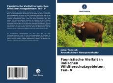 Faunistische Vielfalt in indischen Wildtierschutzgebieten: Teil- V kitap kapağı