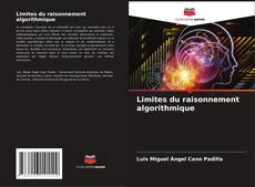 Bookcover of Limites du raisonnement algorithmique