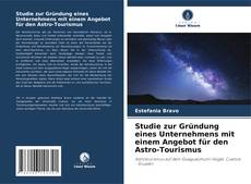 Bookcover of Studie zur Gründung eines Unternehmens mit einem Angebot für den Astro-Tourismus