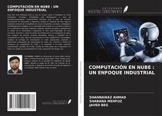 Capa do livro de COMPUTACIÓN EN NUBE : UN ENFOQUE INDUSTRIAL 