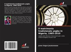 Bookcover of Il matrimonio tradizionale yagba in Nigeria, 1985-2010