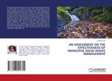 Couverture de AN ASSESSMENT ON THE EFFECTIVENESS OF MUNICIPAL SOLID WASTE MANAGEMENT