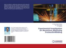 Experimental Investigation on Aluminium Alloyusing FrictionStirWelding的封面