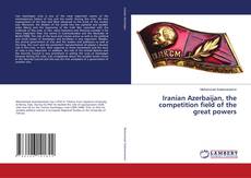 Portada del libro de Iranian Azerbaijan, the competition field of the great powers