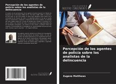 Buchcover von Percepción de los agentes de policía sobre los analistas de la delincuencia