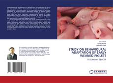 STUDY ON BEHAVIOURAL ADAPTATION OF EARLY WEANED PIGLETS的封面