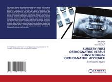 SURGERY FIRST ORTHOGNATHIC VERSUS CONVENTIONAL ORTHOGNATHIC APPROACH的封面