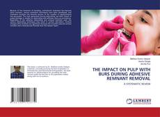 Buchcover von THE IMPACT ON PULP WITH BURS DURING ADHESIVE REMNANT REMOVAL