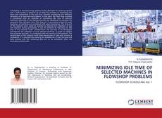 MINIMIZING IDLE TIME OF SELECTED MACHINES IN FLOWSHOP PROBLEMS的封面