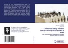 Endodontically treated teeth under prosthodontic care的封面