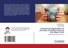 Copertina di Anatomical Exploration of the Sites of Vedhya Siras of the Upper Limb