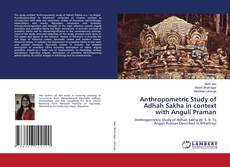 Portada del libro de Anthropometric Study of Adhah Sakha in context with Anguli Praman