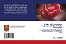 Couverture de Universal Shadow and Perpendicularity - Cellular Metabolism