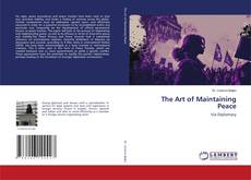 Copertina di The Art of Maintaining Peace