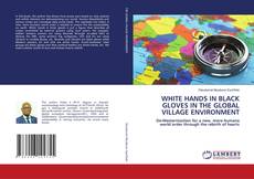 Copertina di WHITE HANDS IN BLACK GLOVES IN THE GLOBAL VILLAGE ENVIRONMENT
