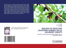 Capa do livro de BIOLOGY OF BIVOLTINE SILKWORM HYBRIDS ON G2 MULBERRY VARIETY 