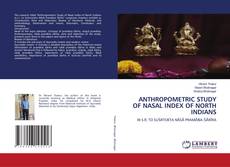 ANTHROPOMETRIC STUDY OF NASAL INDEX OF NORTH INDIANS kitap kapağı