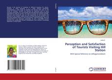 Copertina di Perception and Satisfaction of Tourists Visiting Hill Station