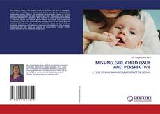 Copertina di MISSING GIRL CHILD ISSUE AND PERSPECTIVE