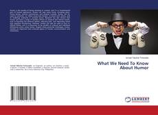 Buchcover von What We Need To Know About Humor