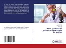 Capa do livro de Green synthesis of quinoline-4-carboxylic derivatives 