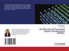 Bookcover of An Overview of Fluorescent Organic Nanoparticles (FONPs).
