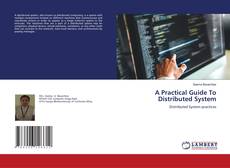Bookcover of A Practical Guide To Distributed System