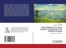 Novel Methods for Near Lossless Compression for Medical Images的封面